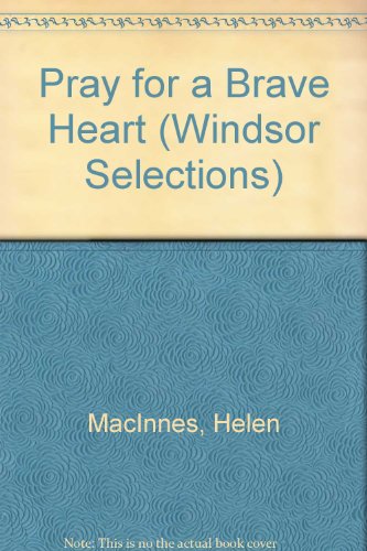 Pray for a Brave Heart (Windsor Selections) (9780862202972) by Helen MacInnes