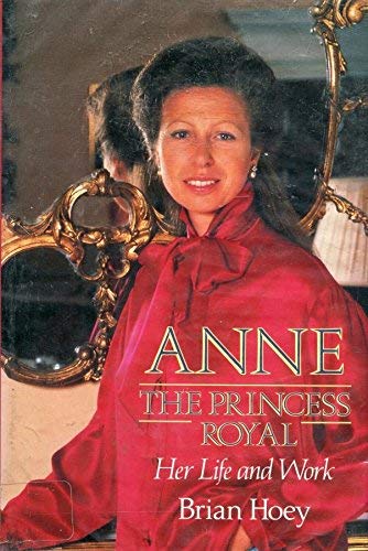 Stock image for Anne : The Princess Royal - Her Life and Work for sale by Better World Books