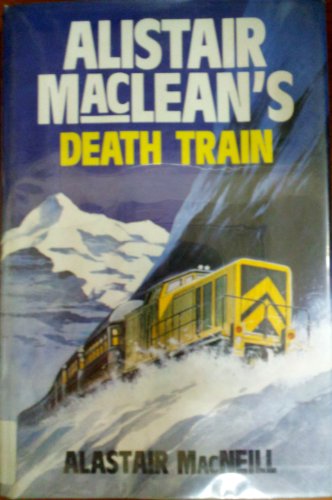 Alistair MacLean's Death Train (Windsor Selection) (9780862203849) by MacNeill, Alastair