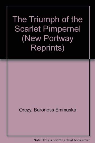 Imagen de archivo de The Triumph of the Scarlet Pimpernel (New Portway Reprints) a la venta por MusicMagpie