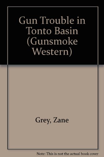 Imagen de archivo de Zane Grey's Arizona Ames: Gun Trouble in Tonto Basin a la venta por ThriftBooks-Dallas