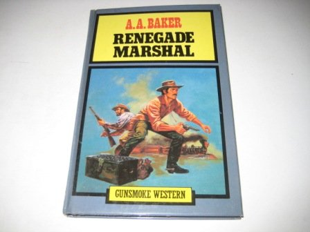 Renegade Marshal (Gunsmoke Westerns) (9780862209759) by Baker, A. A.