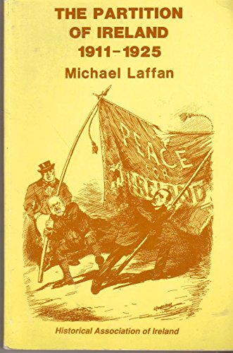 The Partition of Ireland: 1911-1925 (9780862211066) by Laffan, Michael