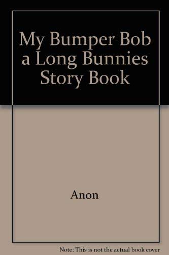 Stock image for My Bumper Bob a Long Bunnies Story Book for sale by Reuseabook