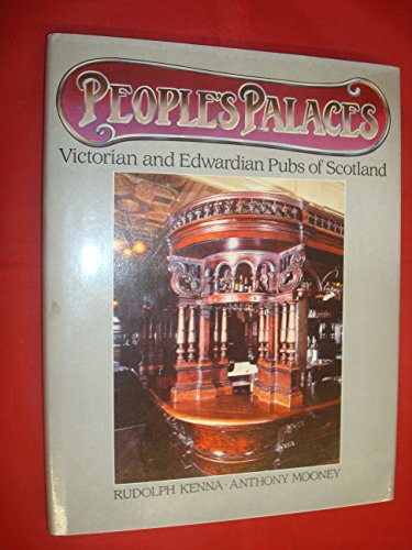 People's Palaces. Victorian and Edwardian Pubs of Scotland.