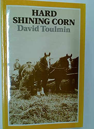 Stock image for Hard Shining Corn: Stories of Farming Life in North East Scotland for sale by WorldofBooks