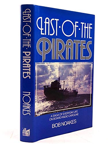 Beispielbild fr Last of the Pirates: A Saga of Everyday Life on Board Radio Caroline zum Verkauf von WorldofBooks