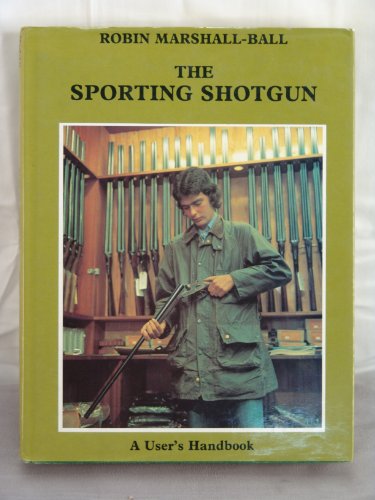 Beispielbild fr The Sporting Shotgun: A User's Handbook zum Verkauf von WorldofBooks