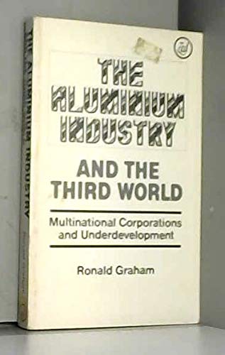 Imagen de archivo de The Aluminum Industry and the Third World: Multinational Corporations and Under Development a la venta por Wonder Book