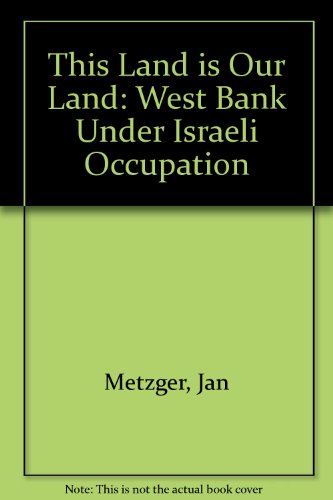 Imagen de archivo de This Land Is Our Land: The West Bank Under Israeli Occupation a la venta por Syber's Books