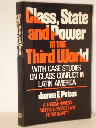 Beispielbild fr Class, State and Power in the Third World, with Case Studies on Class Conflict in Latin America. zum Verkauf von Wonder Book