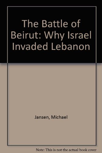 9780862321420: The Battle of Beirut: Why Israel Invaded Lebanon