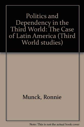 Beispielbild fr Politics and dependency in the Third World: The case of Latin America (Third World studies) zum Verkauf von Irish Booksellers