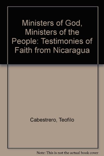 Beispielbild fr Ministers of God, Ministers of the People : Testimonies of Faith from Nicaragua zum Verkauf von Better World Books