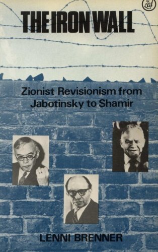 Stock image for The Iron Wall: Zionist Revisionism from Jabotinsky to Shamir Brenner, Lenni for sale by The Book Spot