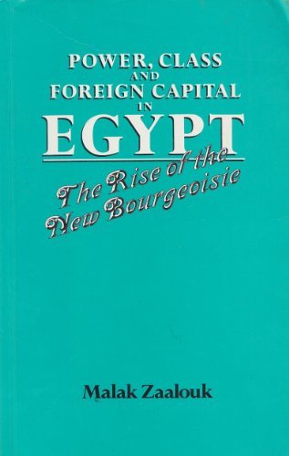 Stock image for Power, Class and Foreign Capital in Egypt: The Rise of the New Bourgeoisie for sale by HPB Inc.