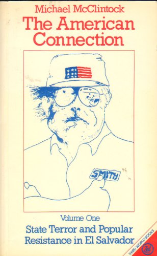 Beispielbild fr The American Connection: State Terror and Popular Resistance in El Salvador: 001 (Vol 1) zum Verkauf von Ergodebooks