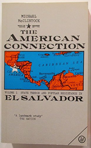 Beispielbild fr The American Connection: State Terror and Popular Resistance in El Salvador zum Verkauf von Ergodebooks