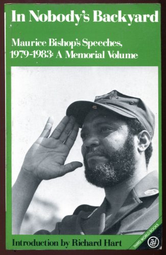 In Nobody's Backyard: Maurice Bishop's Speeches, 1979-1983 : A Memorial Volume (Third World Books) (9780862322496) by Maurice Bishop