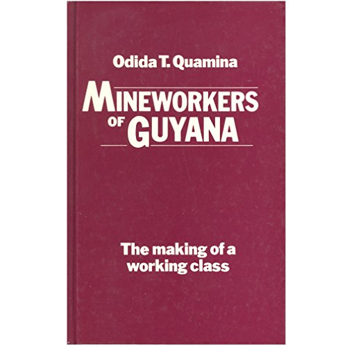 Stock image for Mineworkers of Guyana: The Making of a Working Class for sale by Stony Hill Books