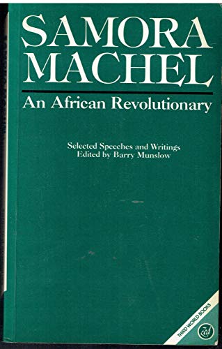 Samora Machel: An African Revolutionary, Selected Speeches and Writings (Third World Books) (English and Portuguese Edition) (9780862323394) by Machel, Samora; Munslow, Barry
