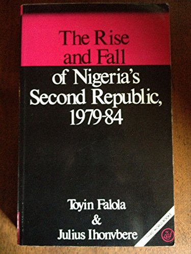 Stock image for The Rise and Fall of Nigeria's Second Republic : 1979-1984 for sale by The Unskoolbookshop