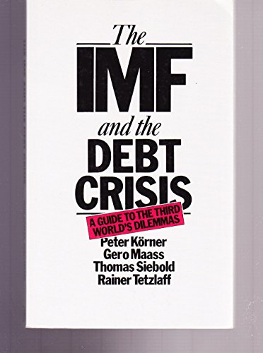 Beispielbild fr The IMF and the Debt Crisis : A Guide to the Third World's Dilemma zum Verkauf von Better World Books