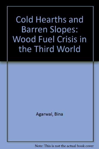 Stock image for Cold Hearths and Barren Slopes : Wood Fuel Crisis in the Third World for sale by Better World Books Ltd