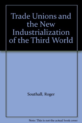 Stock image for Trade Unions and the New Industrialization of the Third World for sale by Smith Family Bookstore Downtown