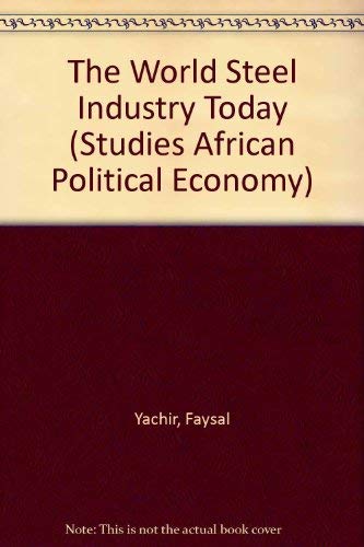 World Steel Industry (Studies African Political Economy) (9780862326098) by Yachir, Faysal