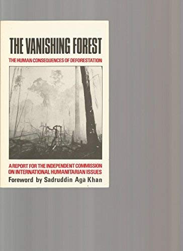 Beispielbild fr The Vanishing Forest: The Human Consequences of Deforestation : A Report for the Independent Commission on International Humanitarian Issues zum Verkauf von Time Tested Books