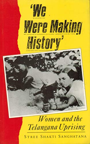 Stock image for We Were Making History: Women in the Telangana Uprising for sale by Granada Bookstore,            IOBA