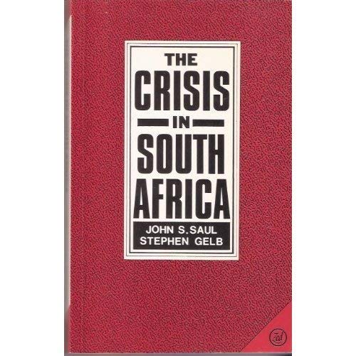 The crisis in South Africa (9780862326937) by John S. Saul