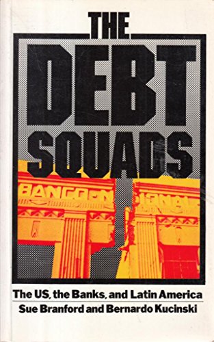 Beispielbild fr The Debt Squads: The Us, the Banks and Latin America zum Verkauf von ThriftBooks-Dallas