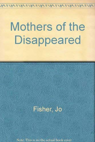 Stock image for Mothers of the Disappeared for sale by Half Price Books Inc.