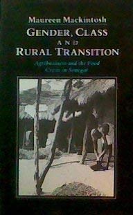 Gender, Class and Rural Transition: Agribusiness and the Food Crisis in Senegal (9780862328412) by MacKintosh, Maureen