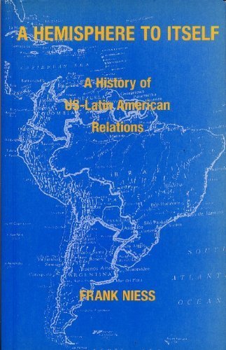 A Hemisphere to Itself: A History of Us-Latin American Relations (English and German Edition) (9780862328672) by Niess, Frank