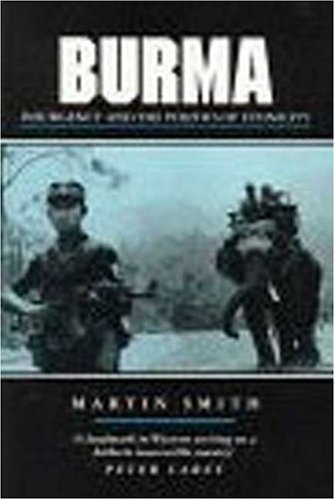 Burma: Insurgency and the Politics of Ethnicity (Politics in Contemporary Asia) - Smith, Martin