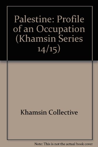 Imagen de archivo de Palestine: Profile of an Occupation (Khamsin Series 14/15) a la venta por Books From California
