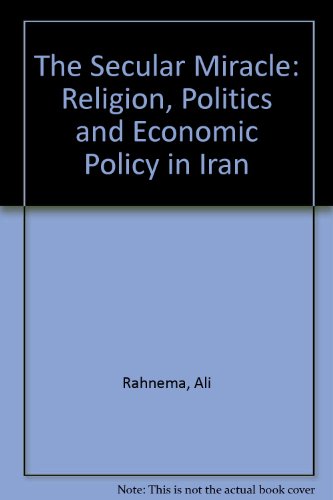 Beispielbild fr The Secular Miracle : Religion, Politics and Economic Policy in Iran zum Verkauf von Better World Books