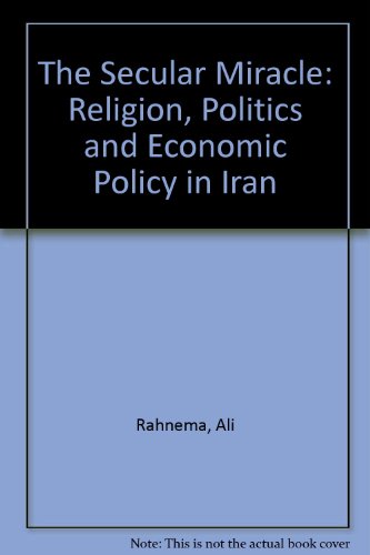 9780862329389: The Secular Miracle: Religion, Politics and Economic Policy in Iran