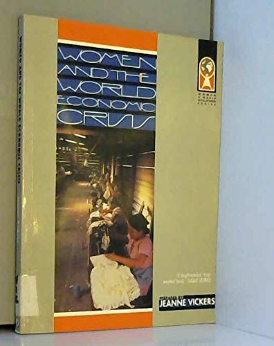 Women and the World Economic Crisis (Women and World Development) (9780862329754) by Vickers, Jeanne