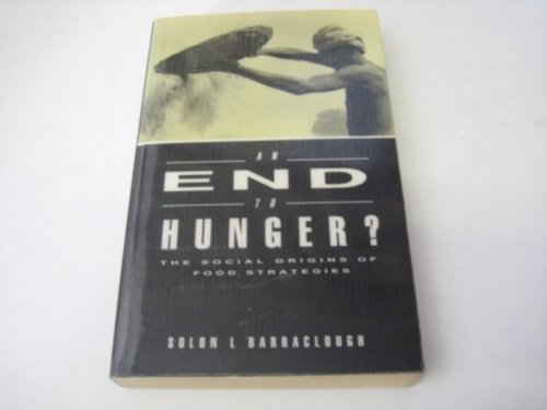 Stock image for An End to Hunger?: The Social Origins of Food Strategies for sale by Wonder Book