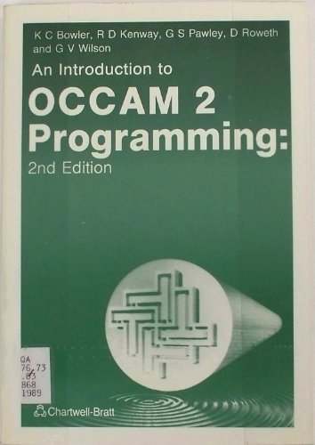 An Introduction to OCCAM 2 Programming (9780862382278) by Bowler, K.C.; Kenway, R.D.; Pawley, G.S.; Roweth, D.; Wilson, G.V.