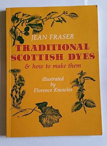 9780862411084: Traditional Scottish Dyes and How to Make Them