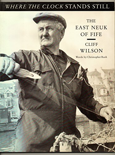 Stock image for Where the Clock Stands Still: A Portrait of the East Neuk of Fife for sale by Powell's Bookstores Chicago, ABAA