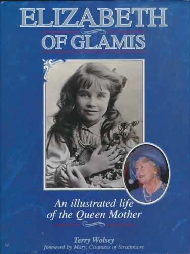 Stock image for ELIZABETH OF GLAMIS: AN ILLUSTRATED LIFE OF THE QUEEN MOTHER for sale by SecondSale