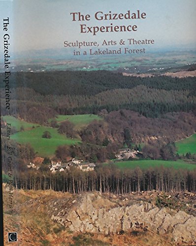 Imagen de archivo de Grizedale Experience: Sculpture, Arts and Theatre in a Lakeland Forest a la venta por WorldofBooks