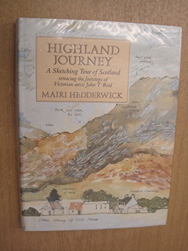 Beispielbild fr Highland Journey: Sketching Tour of Scotland Retracing the Footsteps of Victorian Artist John T. Reid zum Verkauf von WorldofBooks