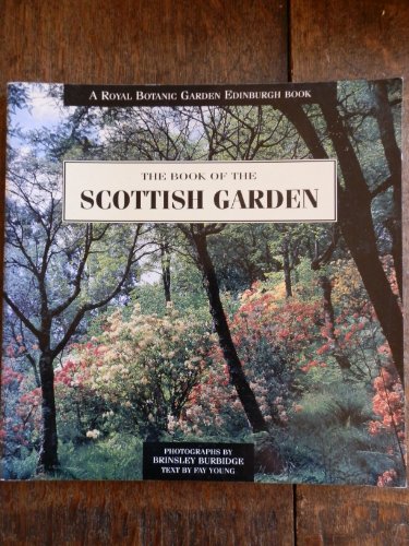 Stock image for The Royal Botanic Garden Edinburgh Book of the Scottish Garden (A Royal Botanic Garden Edinburgh Book) for sale by MusicMagpie